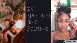 My Spiritual Hair Routine