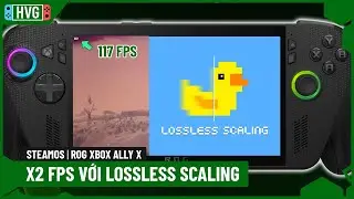 Tặng gấp đ&ocirc;i FPS với Lossless Scaling tr&ecirc;n SteamOS (ROG Xbox Ally X)