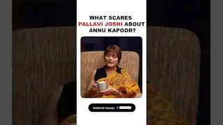 What scares Pallavi Joshi about Annu Kapoor?
