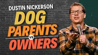 Why Dog Parents Drive Me Absolutely Crazy | Dustin Nickerson Comedy