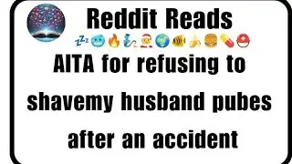 AITA for refusing to shave my husband pubes after an accident