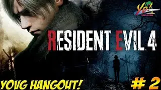 Resident Evil 4 Remake! YOVG Hangout! Part 2 - YoVideogames