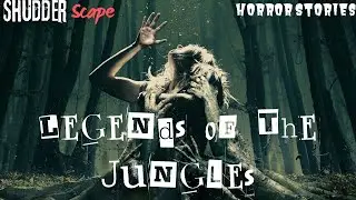 Legends of the Jungles | Unnerving Horror Stories | Shudder_Scape