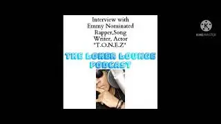 The Loner Lounge Podcast Interview with Emmy Nominated Rapper,Writer,Actor 