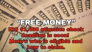 FREE MONEY IRS $1,400 stimulus check deadline is soon! Here&rsquo;s who is eligible and how to claim
