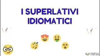 I SUPERLATIVI IDIOMATICI