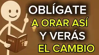 OBLÍGATE a ORAR ASÍ (y Verás como Todo se TRANSFORMA)