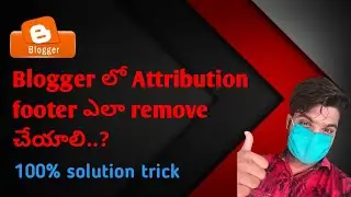 How to remove Powered by Blogger Footer Attribution from your Blog 2020 | Telugu | Blogger tutorials