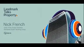 RICS Valuation Global Standards: What&rsquo;s in store for 2024?...Landmark Talk&rsquo;s with Nick French