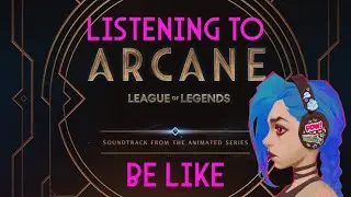 Listening to Arcane music be like (season 1)