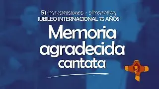 Cantata Memoria Agradecida - jubileo 31 de mayo