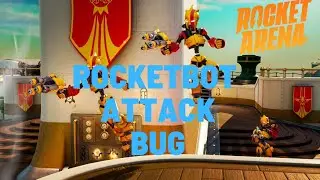 [Rocket Arena] Rocketbot Attack Bug