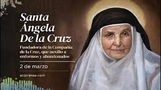 &Aacute;ngela de la Cruz, Santa Fundadora DaC