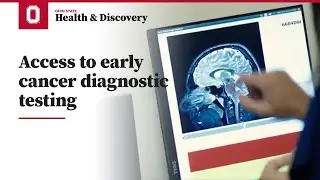 Access to early cancer diagnostic testing | Ohio State Medical Center