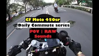 Daily Commute Series 2.1 | CF Moto 450SR | POV | Pure Sound | SC Project Slip-ons |