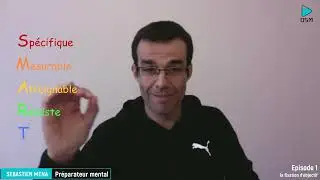 S&eacute;bastien Mena, pr&eacute;parateur mentale, &eacute;pisode 1, la fixation d'objectif