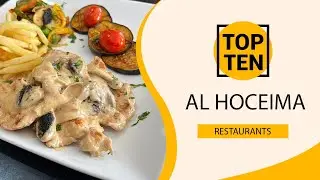 Top 10 Best Restaurants to Visit in Al Hoceima | Morocco - English