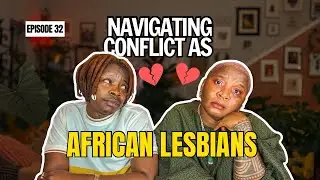 Navigating Conflict as African Lesbians