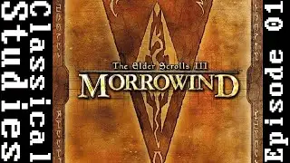 Classical Studies - Morrowind (Episode 1)
