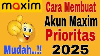 Cara Membuat Akun Maxim Prioritas 2025...!! Maxim Ojek Online
