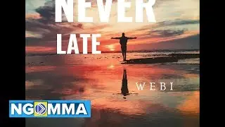 Never Late By Webi  (Audio)