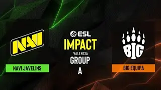 NAVI Javelins vs. BIG EQUIPA - Map 1 [Dust2] - ESL Impact Valencia 2022 - Group A