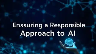 Part 4 Ensuring a responsible approach to AI