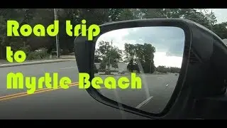 Road trip to Myrtle Beach Vlog