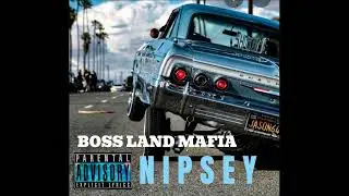BOSS LAND MAFIA - Nipsey