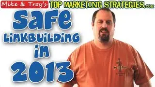 Safe Linkbuilding for 2013 As Told By TopMarketingStrategies.com