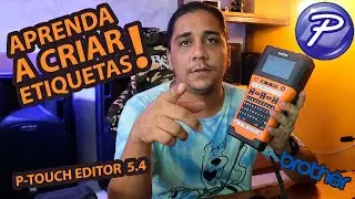Como criar etiquetas BROTHER no P-Touch Editor