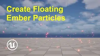 How to Create Floating Ember Particles in Unreal Engine 5