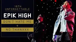 Epik High - Don't Hate Me + NO THANXXX at the 16th Unforgettable Gala