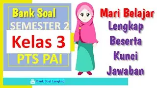Bank Soal PTS PAI Kelas 3 Semester 2 Kurikulum 2013 Beserta Pembahasan dan Kunci Jawaban Part 1