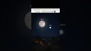 Look Up Tomorrow Night 🌕 Jupiter Meets the Supermoon!