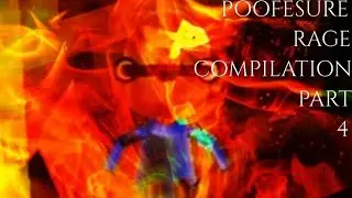 Poofesure Rage Compilation Part 4