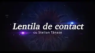 Lentila de contact cu Stelian Tănase - Șervețelul