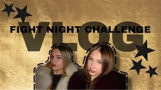 FIGHT NIGHT CHALLENGE VLOG