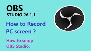 How to record Computer screen? How to setup OBS Studio ?