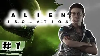 Alien Isolation - WHAT HAVE I GOT MYSELF INTO - PART 1
