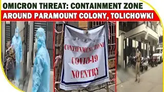 Omicron Threat: Containment Zone around Paramount Colony, Tolichowki | BBN NEWS