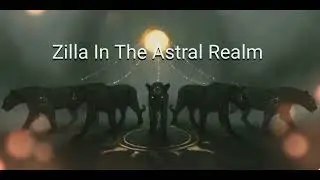 Zilla In The Astral Realm 