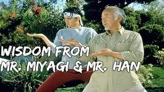 KARATE KID: Wisdom from Mr. Miyagi and Mr. Han