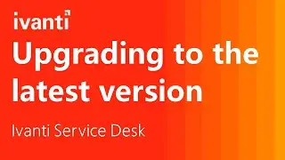 Upgrading Ivanti Service Desk