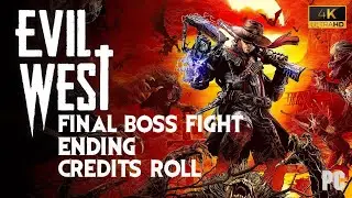Evil West - 4K Final Boss Fight, Ending and Credits Roll