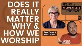 Suzy Yaraei & David Vallier : Why We Worship, Why It Matters and How To Do It
