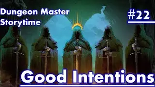 Dungeon Master Storytime - Session 22 - Good Intentions GUEST STAR: GRAPHIX COMIXXX