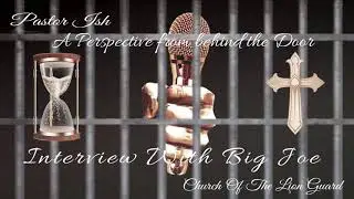 Pastor Ish Interviews Big Joe - A perspective from behind the Door - Church Of The Lion Guard