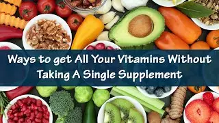 Get All Your Vitamins Without Taking A Single Supplement