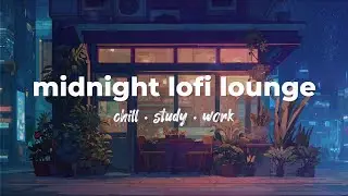 Midnight LoFi Lounge | Chill Beats for Drifting Minds ✨